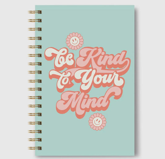 Be Kind To Your Mind Notebook