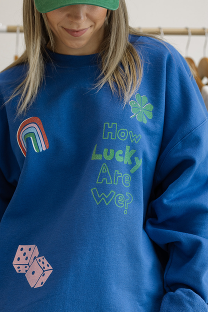 How Lucky Are We Crewneck | (S-3XL)