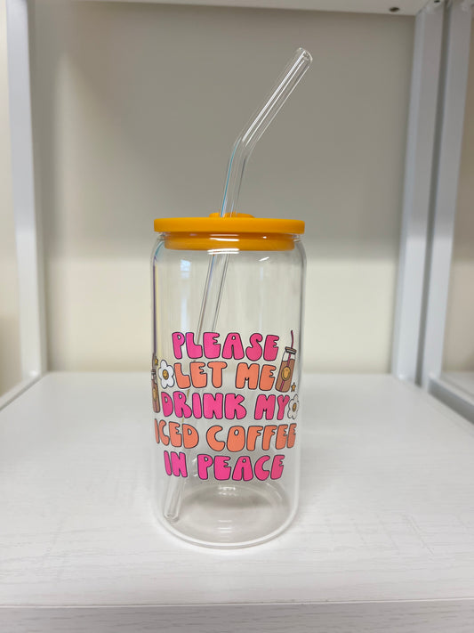 "Let Me Drink My Coffee" Glass Cup