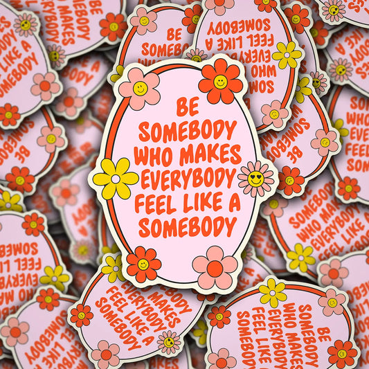 'Be Somebody..." Sticker